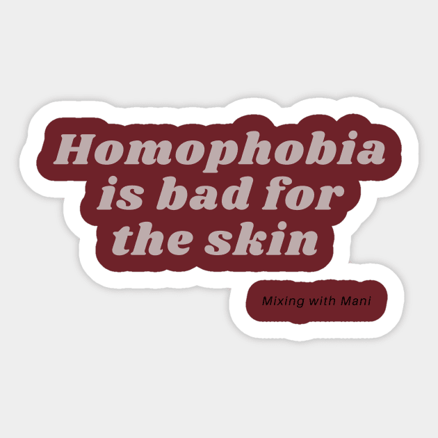 Homophobia is bad for the skin Sticker by Mixing with Mani